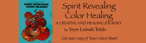 Spirit Revealing Color Healing a new book by Yeye Teish
